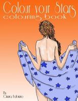 Colour Your Stars Colouring Book: Star Signs to Colour 1519336667 Book Cover