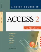 A Quick Course in Access Version 2 for Windows: Computer Training Books for Busy People 1879399326 Book Cover