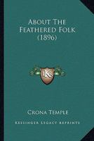 About the Feathered Folk 0548677646 Book Cover