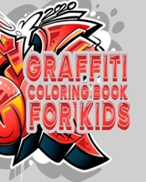 graffiti coloring book for kids: Street Art Paperback Coloring Book for Kids, Relaxation Designs B093JZTCK5 Book Cover