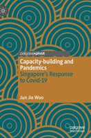 Capacity-Building and Pandemics : Singapore's Response to Covid-19 981159452X Book Cover