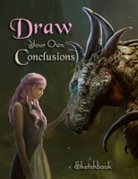 Draw Your Own Conclusions Sketchbook 1951221036 Book Cover