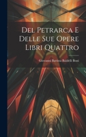 Del Petrarca E Delle Sue Opere Libri Quattro 102162022X Book Cover