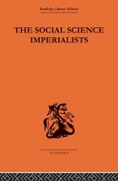 The Social Science Imperialists 0415607469 Book Cover