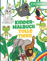 Kinder-Malbuch Tolle Tiere 3-5 Jahre: Malbuch Erfahren Sie, wie Sie mit einer einfachen Schritt-für-Schritt- B08W2QK67C Book Cover