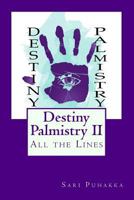 Destiny Palmistry 2: All The Lines 1507741871 Book Cover