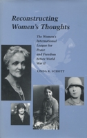 Reconstructing Women's Thoughts: The Women's International League for Peace and Freedom Before World War II (Modern America (Stanford Univ Pr)) 0804727465 Book Cover
