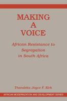 Making a Voice: African Resistance to Segregation in South Africa 0813337976 Book Cover