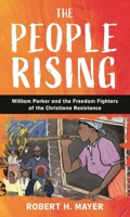 The People Rising: William Parker and the Freedom Fighters of the Christiana Resistance B0GZFQLDVL Book Cover