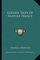 Golden Tales Of Anatole France 1434495493 Book Cover