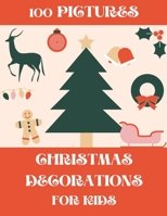 Christmas Decorations for Kids 100 Pictures: Crafts Workbook with Colorful Ornaments to CUT B08NVNKJ93 Book Cover