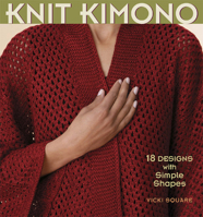 Knit Kimono: 18 Designs with Simple Shapes 1931499896 Book Cover