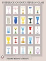 Frederick Carder's Steuben Glass: Guide to Shapes, Numbers, Colors, Finishes and Values 0764315064 Book Cover
