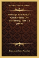 Overzigt Van Buckle'S Geschiedenis Der Beschaving, Volumes 1-2 1167701860 Book Cover