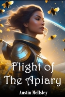 Flight of The Apiary B0D4KFYG17 Book Cover