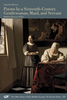 Poems by a Sixteenth-Century Gentlewoman, Maid, and Servant (Volume 102) 1649590911 Book Cover