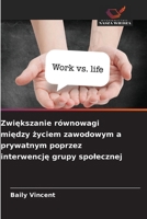 Zwiekszanie równowagi miedzy zyciem zawodowym a prywatnym poprzez interwencje grupy spolecznej (Polish Edition) 6139721253 Book Cover