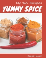 My 365 Yummy Spice Recipes: The Best-ever of Yummy Spice Cookbook B08GRQ91RR Book Cover