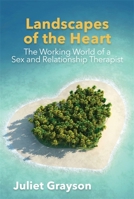 Landscapes of the Heart: The Working World of a Sex and Relationship Therapist 178592186X Book Cover