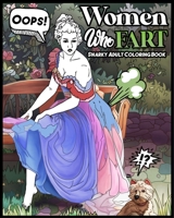 Women Who Fart: A Super Entertaining Adult Fart Coloring Book B0858VS72P Book Cover