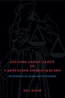 Income Inequality in Capitalist Democracies: The Interplay of Values and Institutions 0271034416 Book Cover