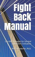 Fight Back Manual: Last Bet Strategies for Survival of Western Civilization 1980486409 Book Cover