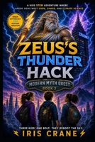 Zeus’s Thunder Hack: A Funny Greek Myth STEM Adventure for Kids Ages 7–12 (Modern Myth Quest) B0GZM6Y98J Book Cover