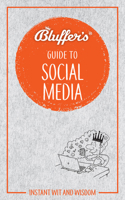 Bluffer's Guide To Social Media: Instant Wit and Wisdom 178521229X Book Cover