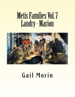 Metis Families Volume 7 Landry - Marion 1530742587 Book Cover