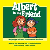 Albert Is My Friend: Helping Children Understand Autism 0999409883 Book Cover