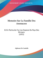 Memoire Sur La Famille Des Anonacees: Et En Particulier Sur Les Especes Du Pays Des Birmans (1832) 1166696170 Book Cover