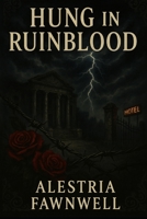 Hung in Ruinblood (The Ruinblood Confessions Saga) B0FP9J6YFB Book Cover
