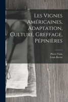 Les Vignes Americaines, Adaptation, Culture, Greffage, Pepinieres - Primary Source Edition B0BQ87FS1G Book Cover