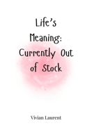Life's Meaning: Currently Out of Stock 1805664719 Book Cover