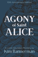 Agony of Saint Alice (The Lizzie Saunders Mysteries) 199941568X Book Cover