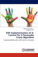 DSP Implementation of A-Control for A forwarder Crane Algorithm 3659148148 Book Cover