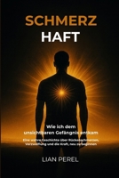 SCHMERZ HAFT: Wie ich dem unsichtbaren Gefängnis entkam B0FVWXNYKL Book Cover