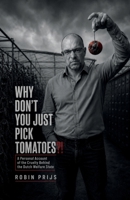 Why Don’t You Just Pick Tomatoes?!: A Personal Account of the Cruelty Behind the Dutch Welfare State B0HHZ6X82T Book Cover