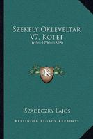 Szekely Okleveltar V7, Kotet: 1696-1750 (1898) 1164946234 Book Cover