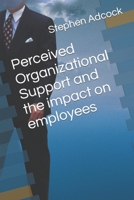Perceived Organizational Support and the impact on employees B0BSJ4FZRC Book Cover