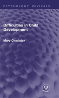 Difficulties in Child Development (Psychology Revivals) 1032906855 Book Cover