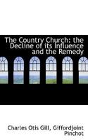 The Country Church: The Decline of its Influence and the Remedy 1163602361 Book Cover