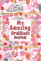 My Amazing Gratitude Journal: Gratitude Journal For Kids, Practice Gratitude And Mindfulness To Increase Children Happiness 1716298822 Book Cover