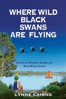 Where Wild Black Swans are Flying 0648437620 Book Cover