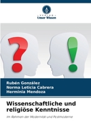 Wissenschaftliche und religiöse Kenntnisse: Im Rahmen der Modernität und Postmoderne 6205870223 Book Cover