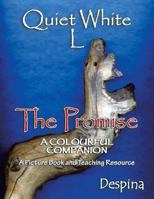 Quiet White L: The Promise a Colourful Companion a Picture Book & a Teaching Resource 1491882565 Book Cover