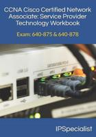 CCNA Cisco Certified Network Associate Service Provider Technology Workbook: Exam: 640-875 & 640-878 1973218437 Book Cover