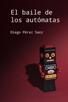 El baile de los autómatas (Spanish Edition) B086PVL6V6 Book Cover