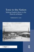 Tonic to the Nation: Making English Music in the Festival of Britain 0367229420 Book Cover