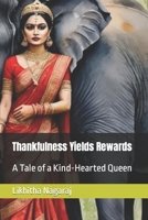 Thankfulness Yields Rewards: A Tale of a Kind-Hearted Queen B0CVW5HGVV Book Cover